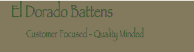     El Dorado Battens
                Customer Focused - Quality Minded
